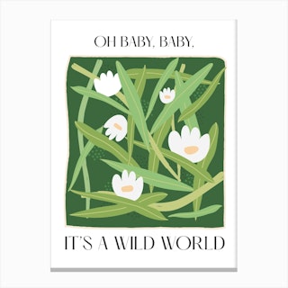 Baby, It'S A Wild World Flowers Quote Canvas Print