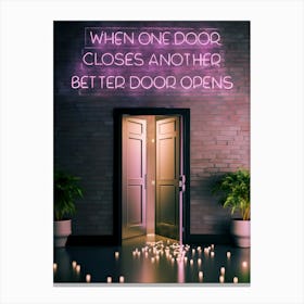 When One Door Closes Another Better Door Opens Canvas Print