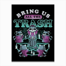 Bring Us All The Trash - Funny Cute Magic Ritual Raccoon Gift 1 Canvas Print