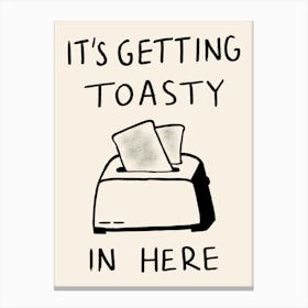 It's Getting Toasty in Here Canvas Print