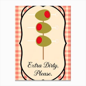 Extra Dirty Please 2 Canvas Print