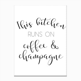 This Kitchen Runs On Coffee and Champagne Canvas Print