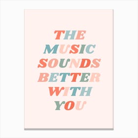Retro The Music Sounds Better With You Canvas Print