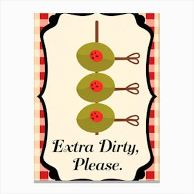 Extra Dirty Please Canvas Print