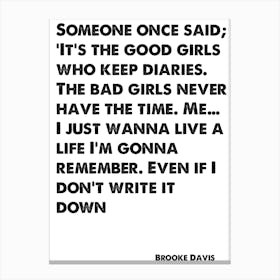 One Tree Hill, Brooke Davis, Quote, Good Girls Who Keep Diaries Canvas Print