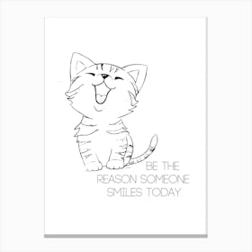 Be The Reason Someone Smiles Today CAT BLACK AND WHITE Canvas Print