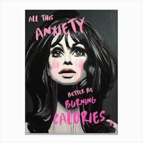 All This Anxiety Better Be Burning Calories Canvas Print
