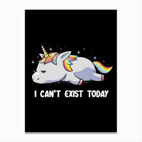 I Cant Exist Today Canvas Print