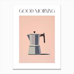 Moka Espresso Italian Coffee Maker Good Morning 2 Canvas Print