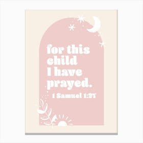 For This Child We Have Prayed. -1 Samuel 1:27 Boho Blush Pink Arch Canvas Print