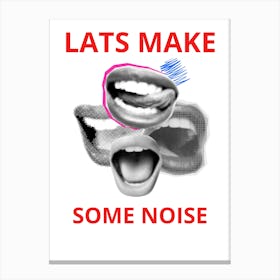 Lats Make Some Noise Canvas Print