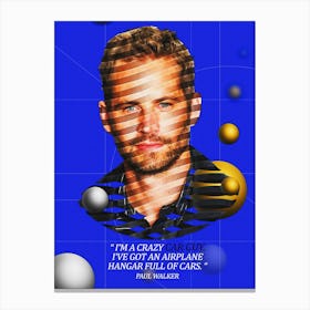 Quote In Ribbon Famous People Paul Walker ― I M A Crazy Car Guy, I Ve Got An Airplane Hangar Full Of Cars Canvas Print