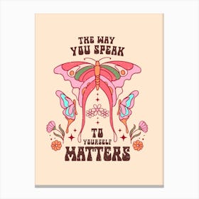 May You Speak To Yourself Matters Canvas Print