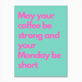 Monday Be Short Pink And Teal Kitchen Typography Canvas Print