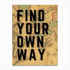 Find Your Own Way Travel Quote Map Art Print Canvas Print