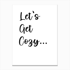 Let'S Get Cozy Canvas Print