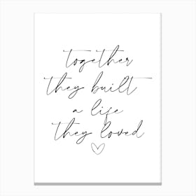 Together They Built A Life They Loved Canvas Print