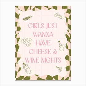 Girls Just Wanna Have Cheese & Wine Nights Canvas Print