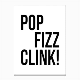 Pop Fizz Clink Canvas Print