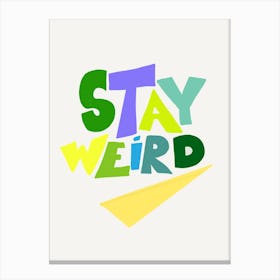 Stay Weird Canvas Print