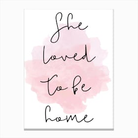 She Loved To Be Home Canvas Print