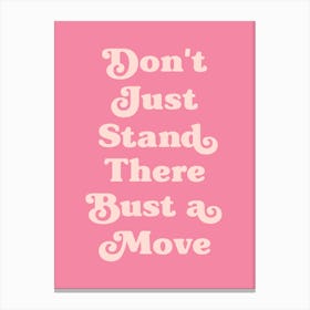 Don't Just Stand There Quote (Pink tone), dancing, cool, mood, vibes, party, happy, hip hop, saying, phrase, music, rap, vibing, quotes, groovy, funky, peach Canvas Print