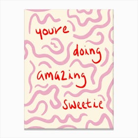 You're Doing Amazing Sweetie Print Canvas Print