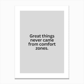 Motivational Quote: Great Things Never Came From Comfort Zones Canvas Print