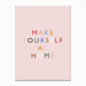 Make Yourself At Home Canvas Print