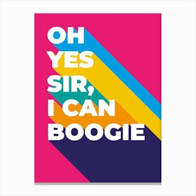 Yes Sir I Can Boogie Canvas Print