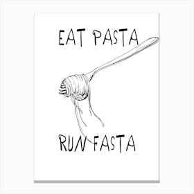 Eat Pasta Run Fasta Canvas Print