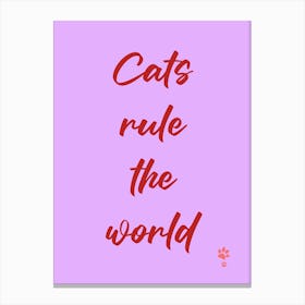 Cats Rule The World  Canvas Print