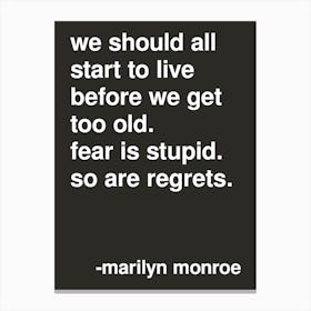 Fear Is Stupid So Are Regrets Marilyn Monroe Quote In Black Canvas Print