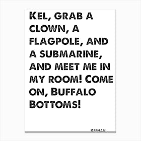 Keenan and Kel, Grab A Clown A Flagpole And A Submarine, Quote, TV, Wall Art, Wall Print, Print, Canvas Print