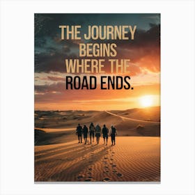 Inspirational Poster: The Journey Begins Where The Road Ends! Canvas Print