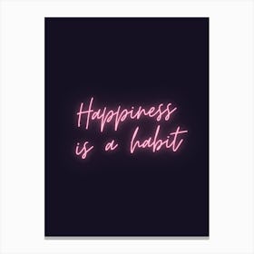 Happiness Is A Habit Canvas Print