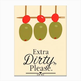 Extra Dirty Please 1 Canvas Print