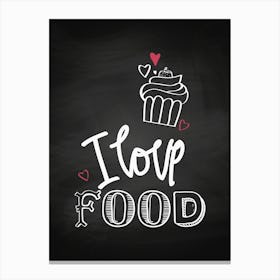 I Love Food - kitchen art, kitchen poster Canvas Print