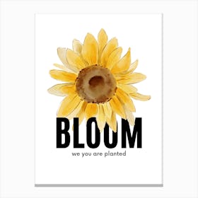 Bloom We Are Planted Canvas Print