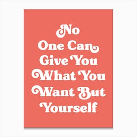 No one can give you what you want but yourself motivating inspiring quote (orange tone) Canvas Print