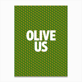 Olive Us Canvas Print