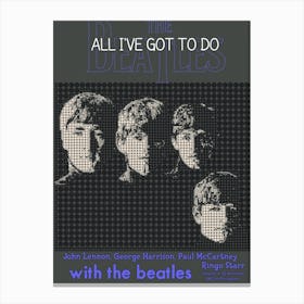 All I Ve Got To Do The Beatles Canvas Print