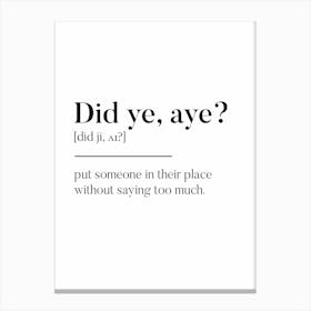 Did Ye, Aye? Scottish Slang Definition Scots Banter Canvas Print