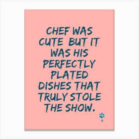 Chef was cute, but it was his perfectly plated dishes that truly stole the show Toile