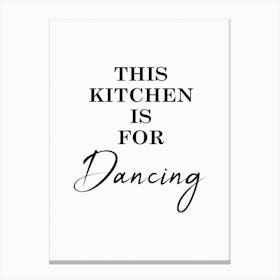 This Kitchen Is For Dancing Canvas Print