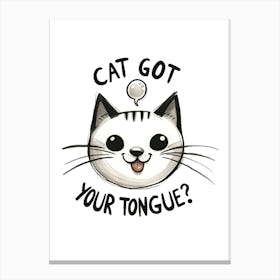 Cat Got Your Tongue? Cute Cat Funny Quote Canvas Print