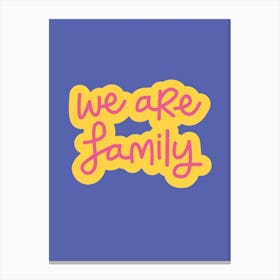 We Are Family Canvas Print