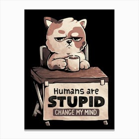 Humans Are Stupid - Cute Grumpy Cat Gift Canvas Print