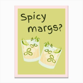 Spicy Margs? Poster Canvas Print