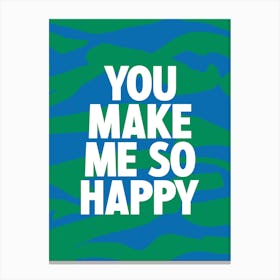 You Make Me So Happy 3 Canvas Print